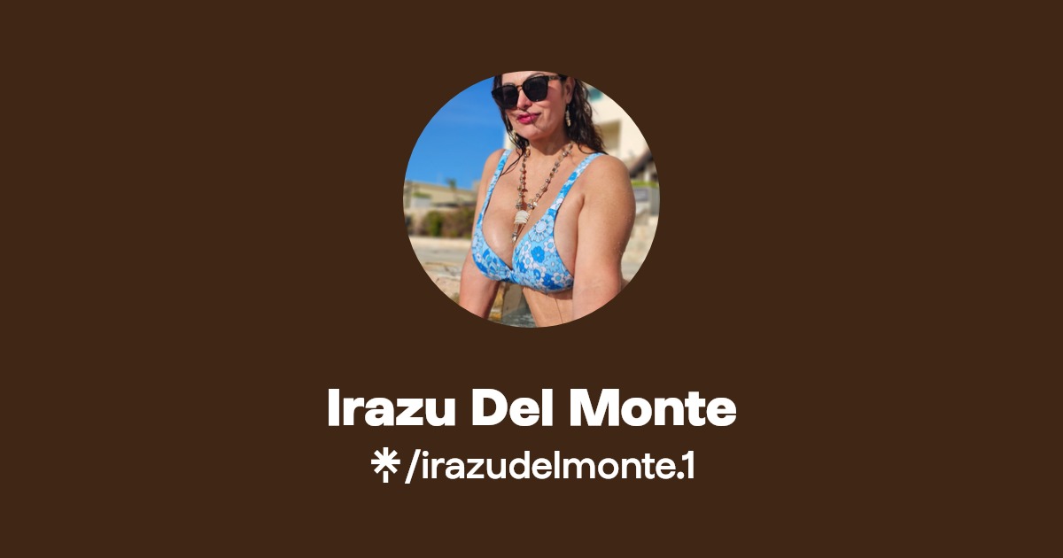 Irazu Del Monte - Find Irazu Del Monte Onlyfans - Linktree