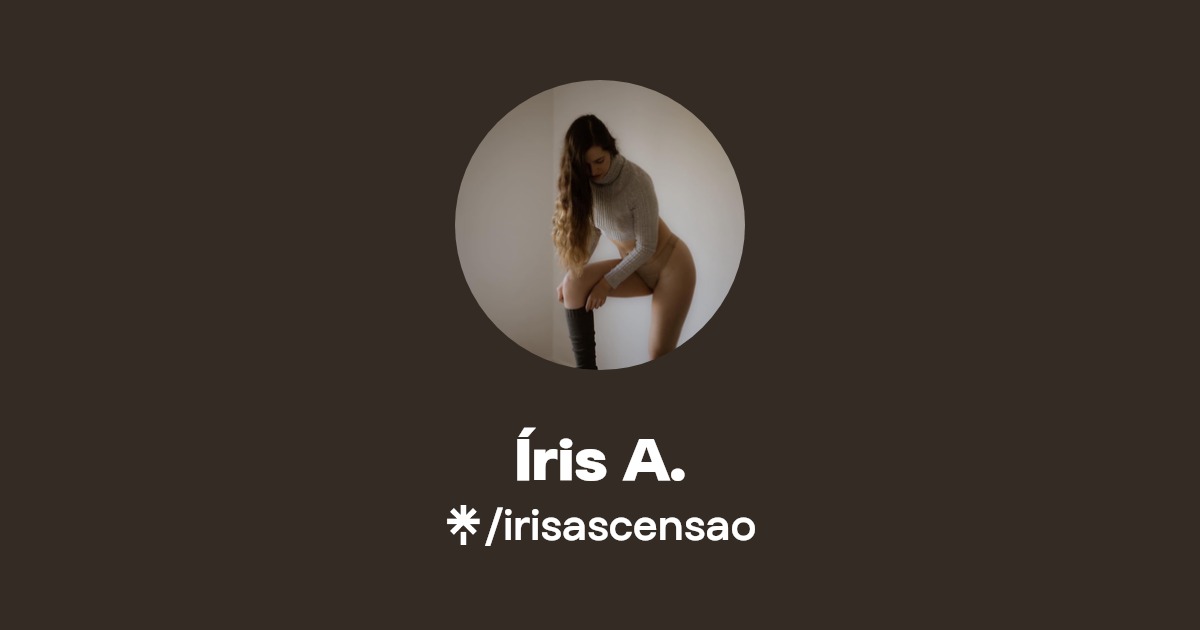 Íris A. - Find Íris A. Onlyfans - Linktree