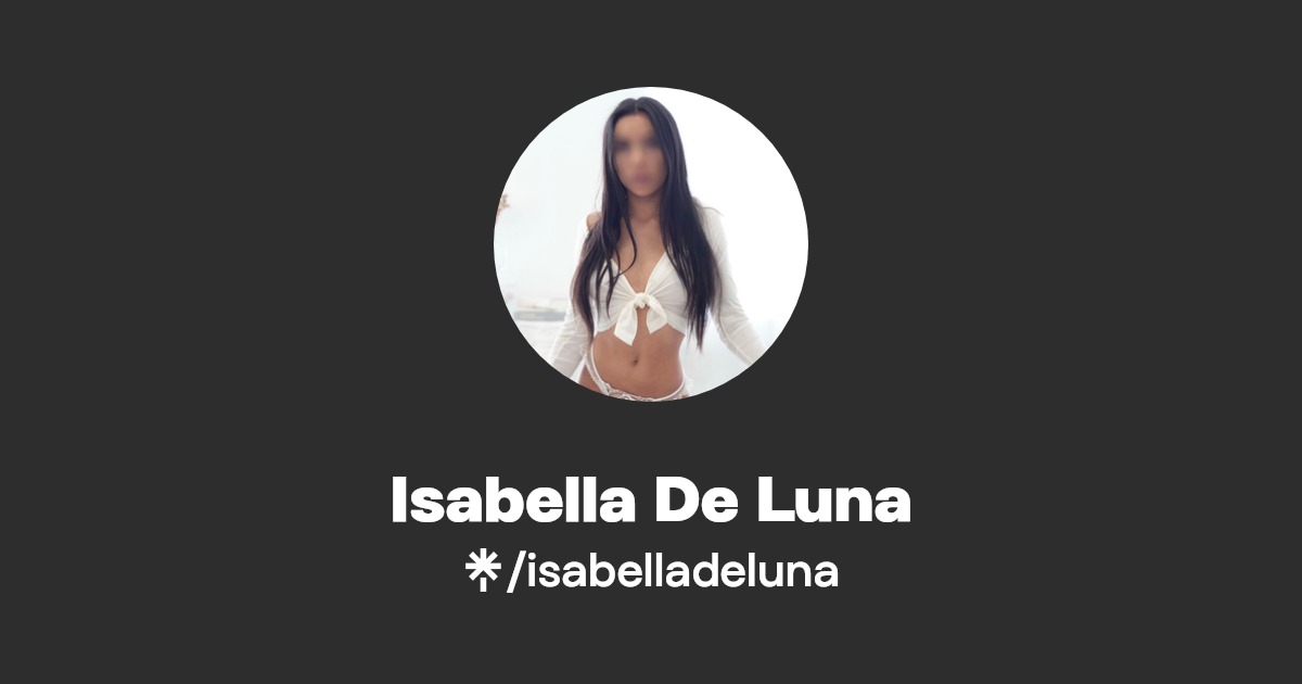 Isabella De Luna - Find Isabella De Luna Onlyfans - Linktree