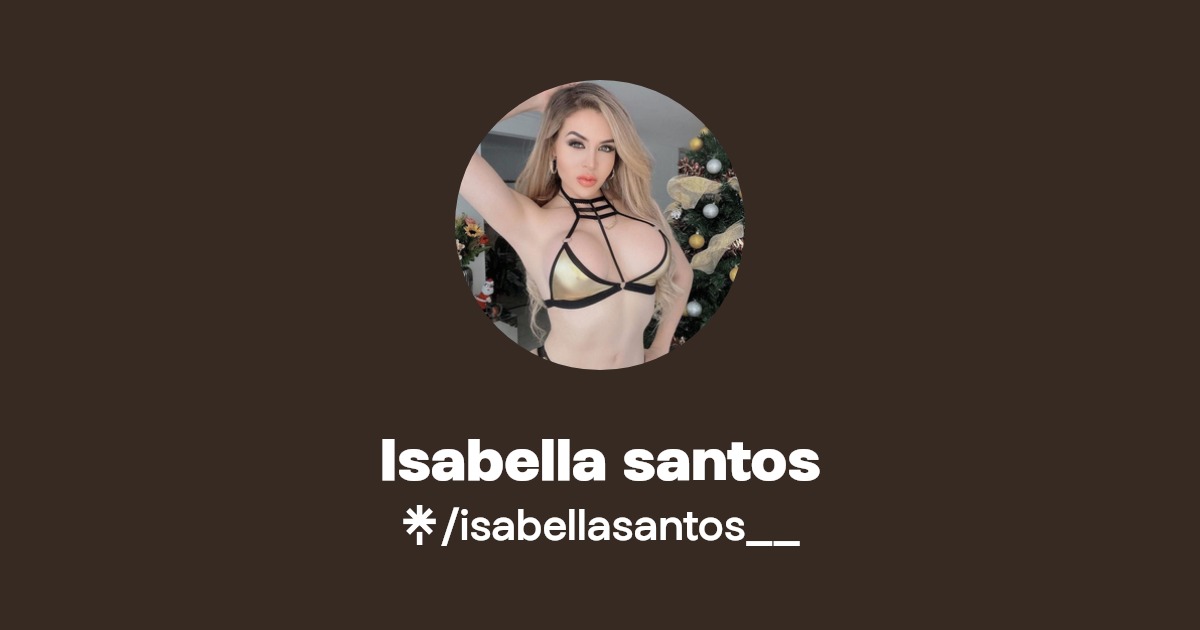 Isabella santos - Find Isabella santos Onlyfans - Linktree