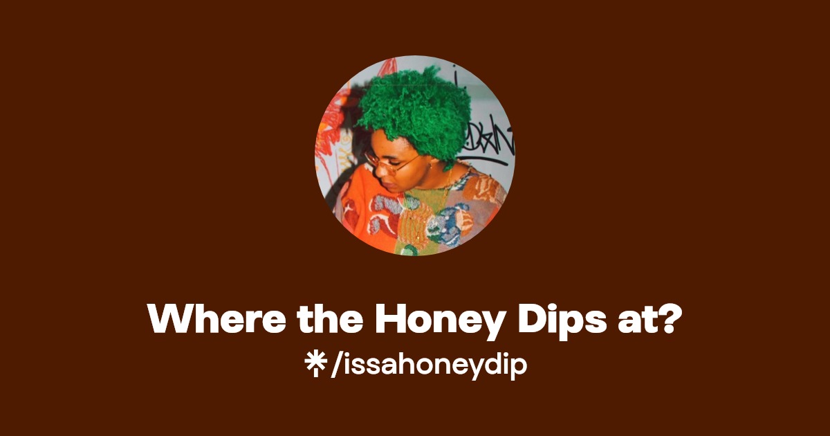 Where the Honey Dips at? Linktree