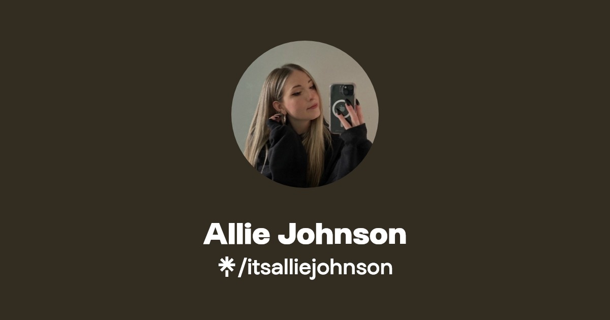 Allie Johnson | Instagram, TikTok | Linktree