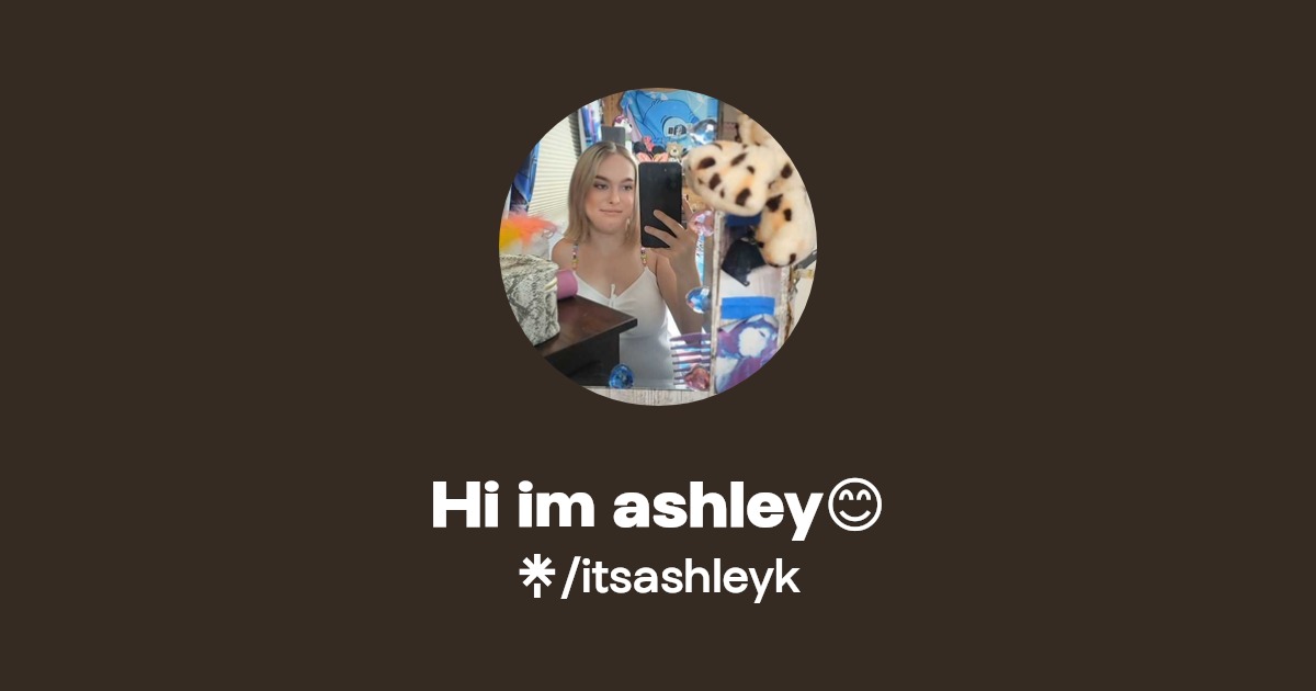 Hi im ashley😊 | Instagram, TikTok | Linktree