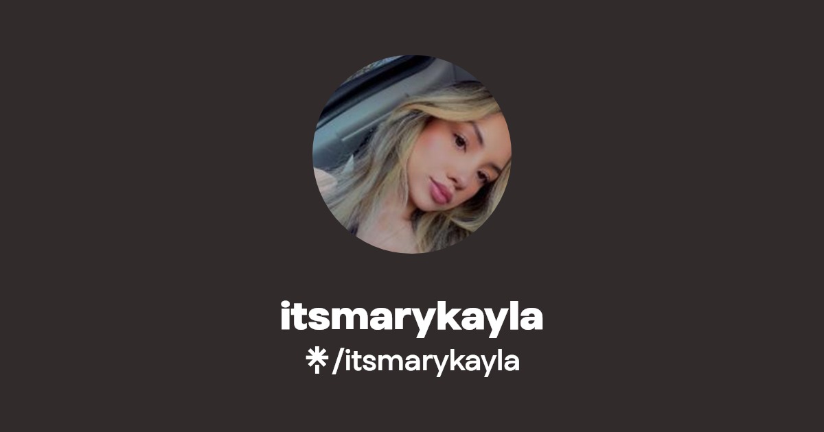 itsmarykayla - Find itsmarykayla Onlyfans - Linktree