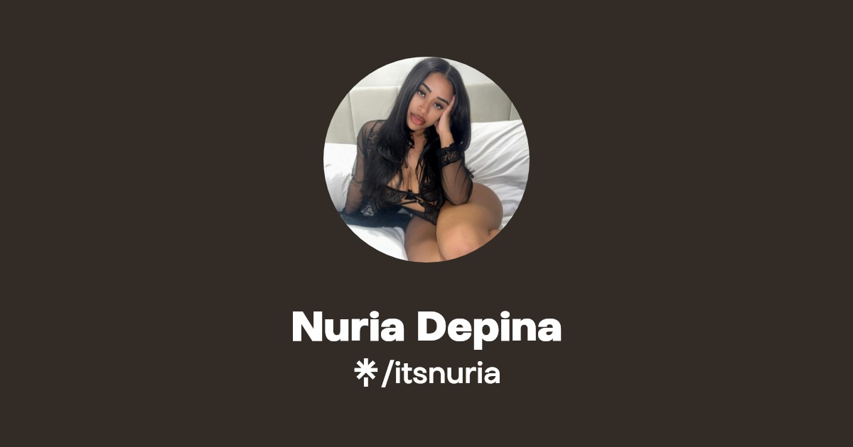 Nuria Depina - Find Nuria Depina Onlyfans - Linktree