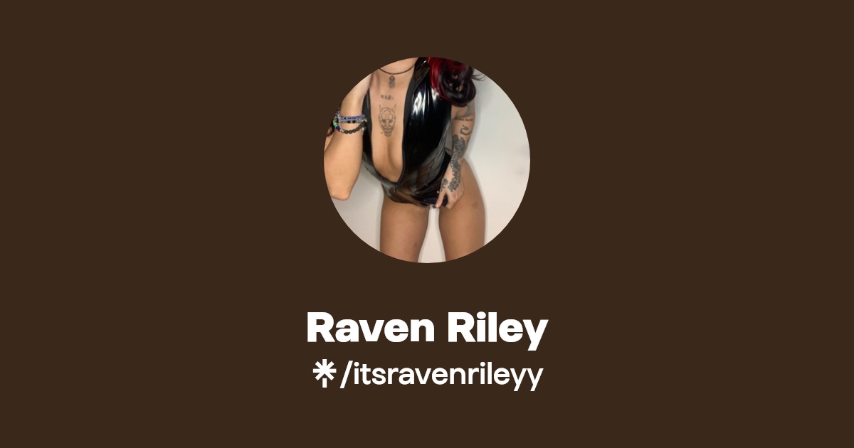 Raven Riley - Find Raven Riley Onlyfans - Linktree