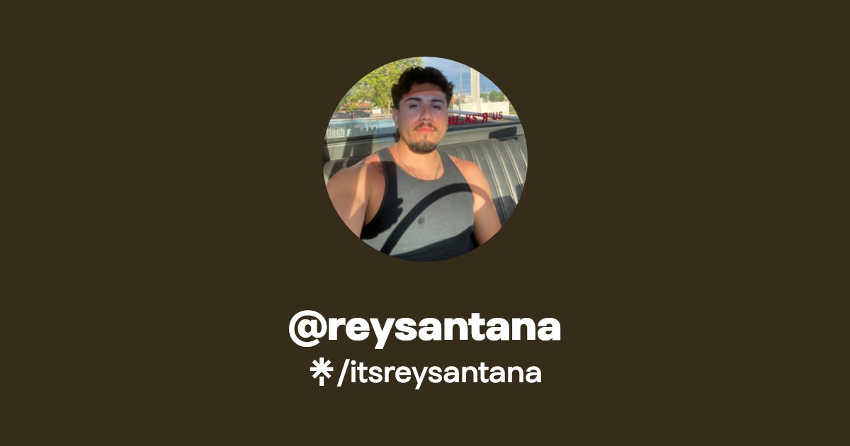 @reysantana | Instagram, TikTok | Linktree