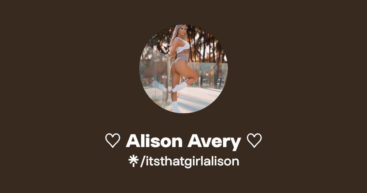Alison Avery ♡ - Find ♡ Alison Avery ♡ Onlyfans - Linktree