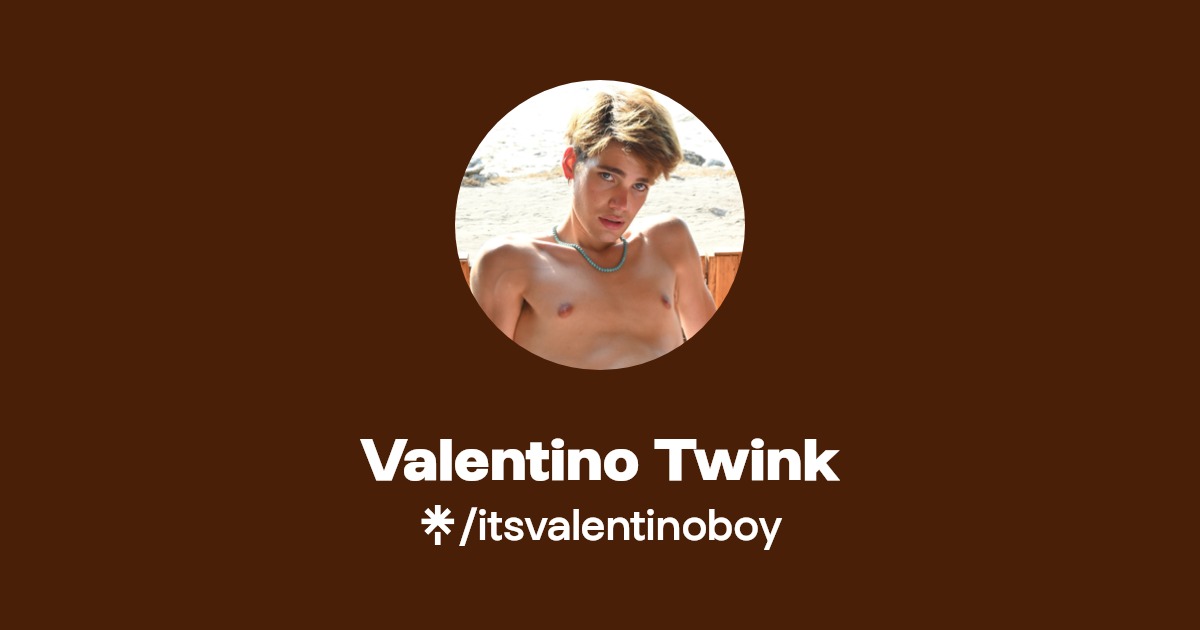 Valentino Twink - Find Valentino Twink Onlyfans - Linktree
