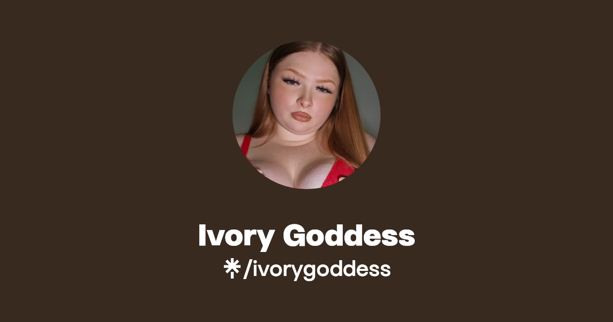 Ivory Goddess | Linktree