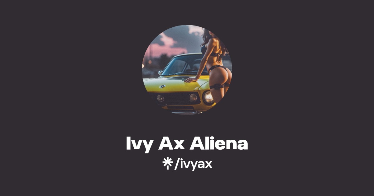Ivy Ax Aliena - Find Ivy Ax Aliena Onlyfans - Linktree