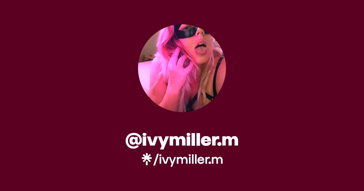 ivymiller.m - Find @ivymiller.m Onlyfans - Linktree