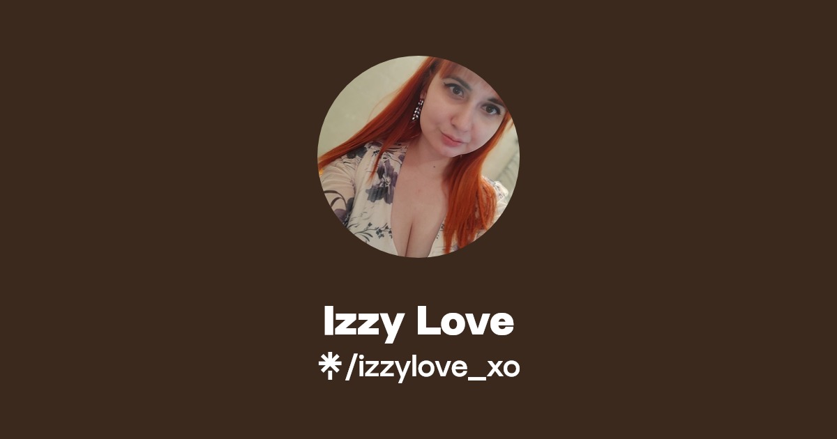 Izzy Love - Find Izzy Love Onlyfans - Linktree