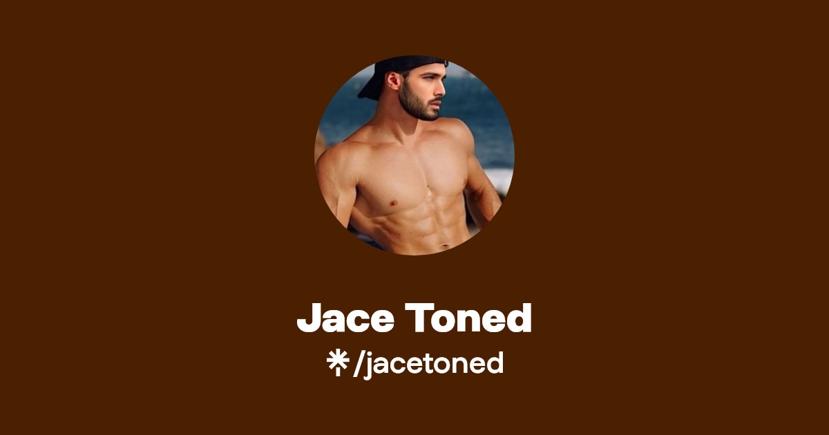Jace Toned - Find Jace Toned Onlyfans - Linktree