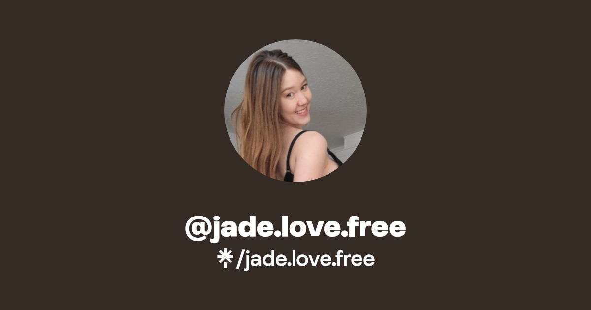 jade.love.free | Instagram, Facebook, TikTok | Linktree