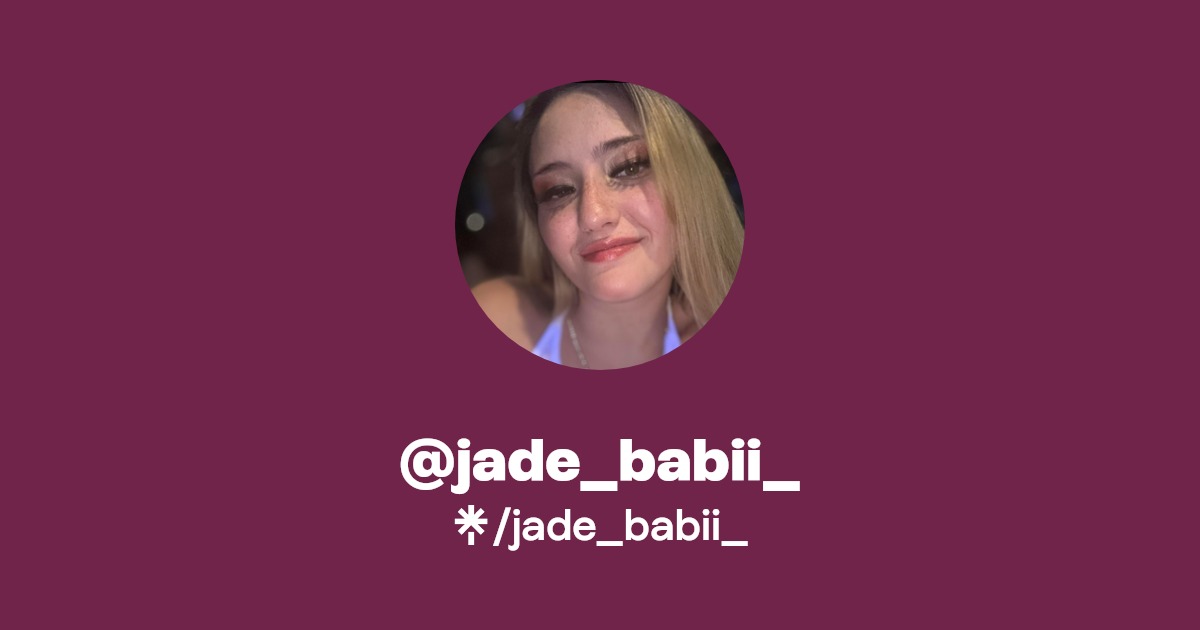 jade_babii_ - Find @jade_babii_ Onlyfans - Linktree