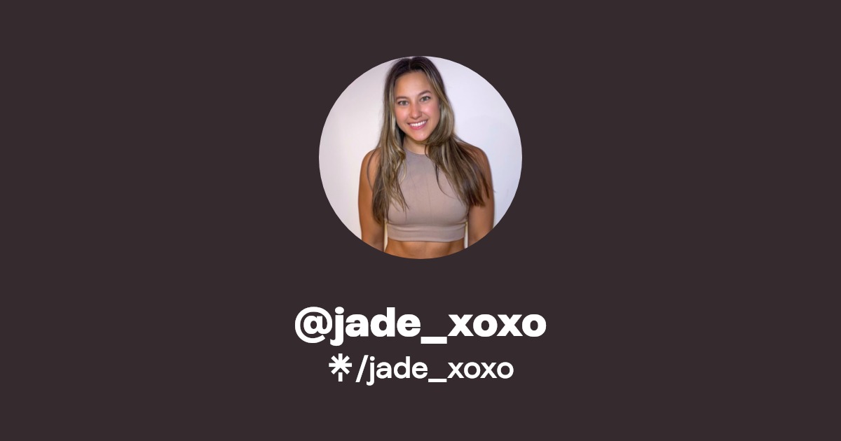 jade_xoxo - Find @jade_xoxo Onlyfans - Linktree
