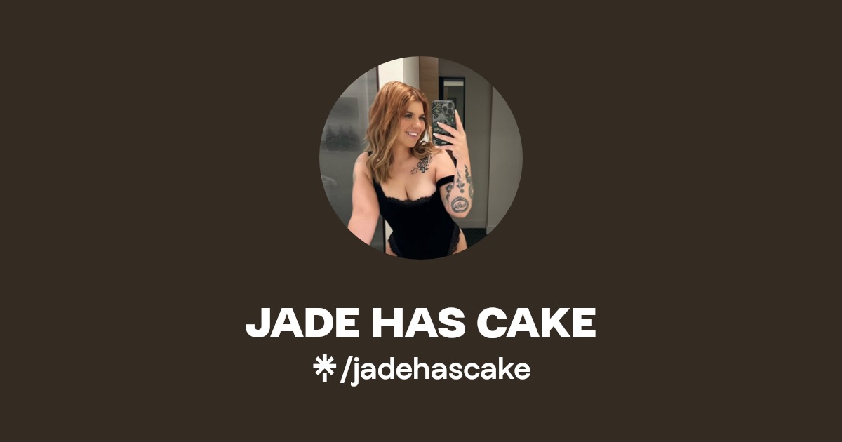 JADE HAS CAKE - Find JADE HAS CAKE Onlyfans - Linktree