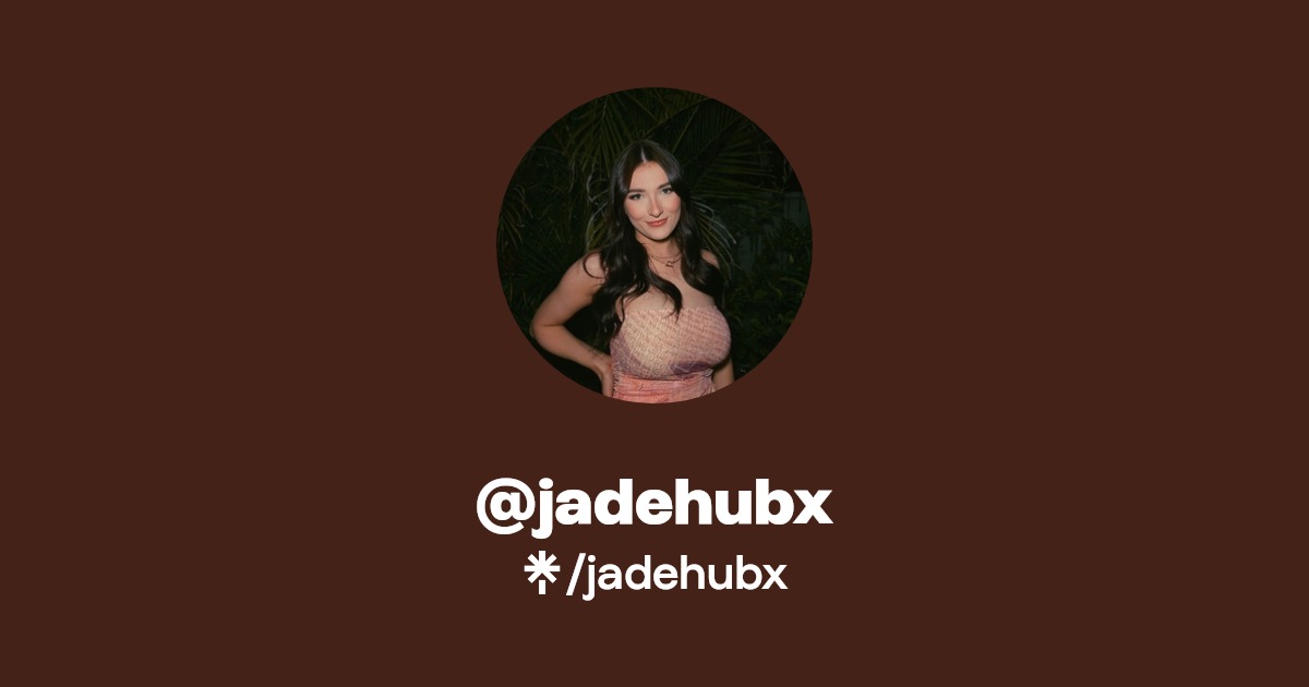 jadehubx - Find @jadehubx Onlyfans - Linktree