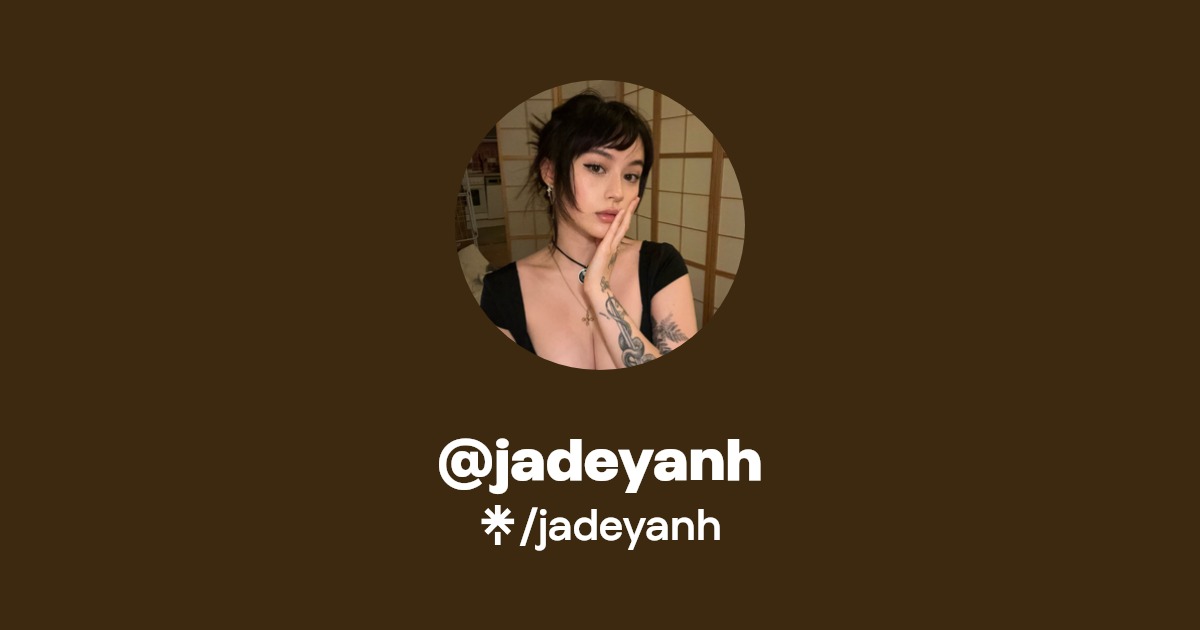 jadeyanh - Find @jadeyanh Onlyfans - Linktree