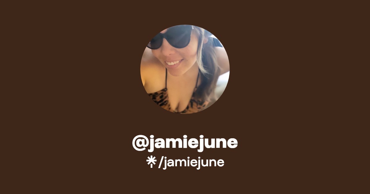 jamiejune - Find @jamiejune Onlyfans - Linktree