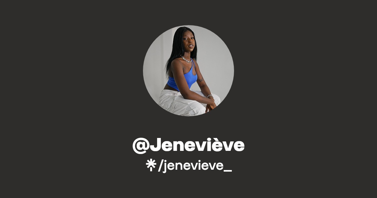 @Jeneviève | Instagram, TikTok | Linktree