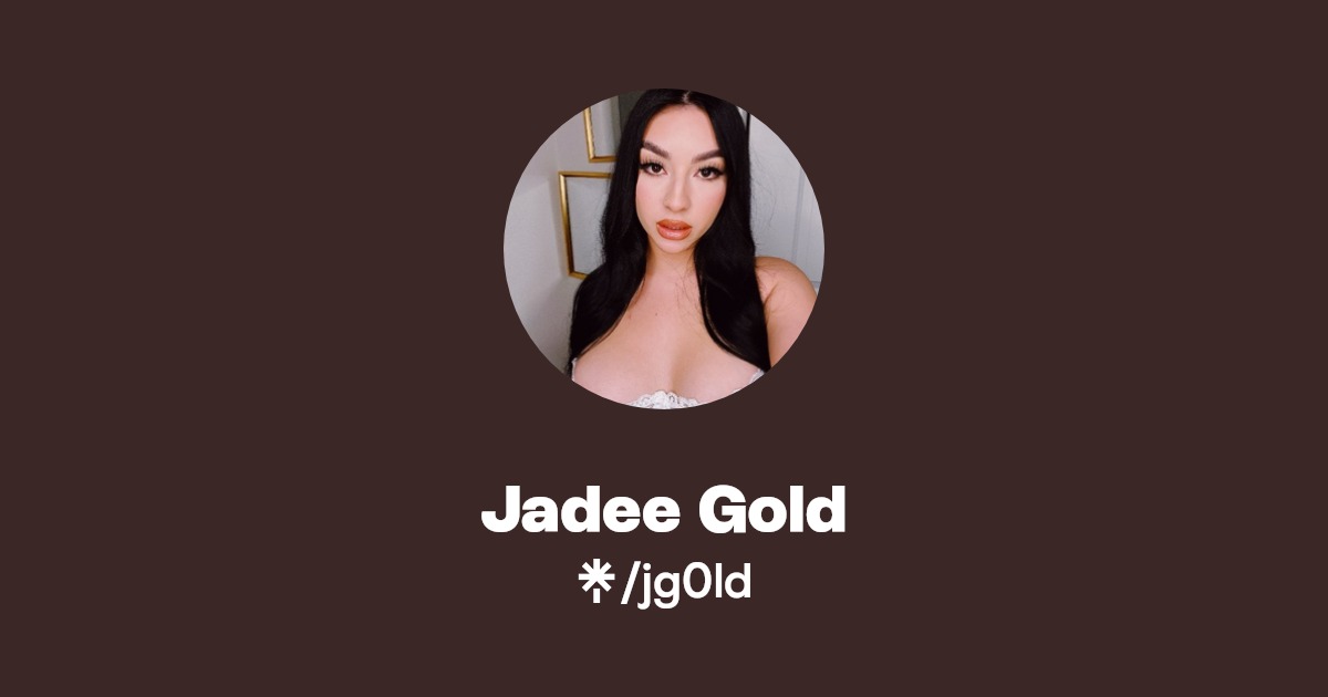 Jadee Gold - Find Jadee Gold Onlyfans - Linktree