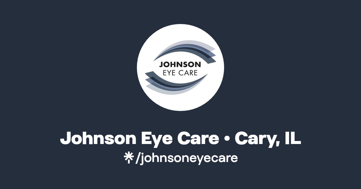 Johnson Eye Care • Cary, IL Facebook Linktree