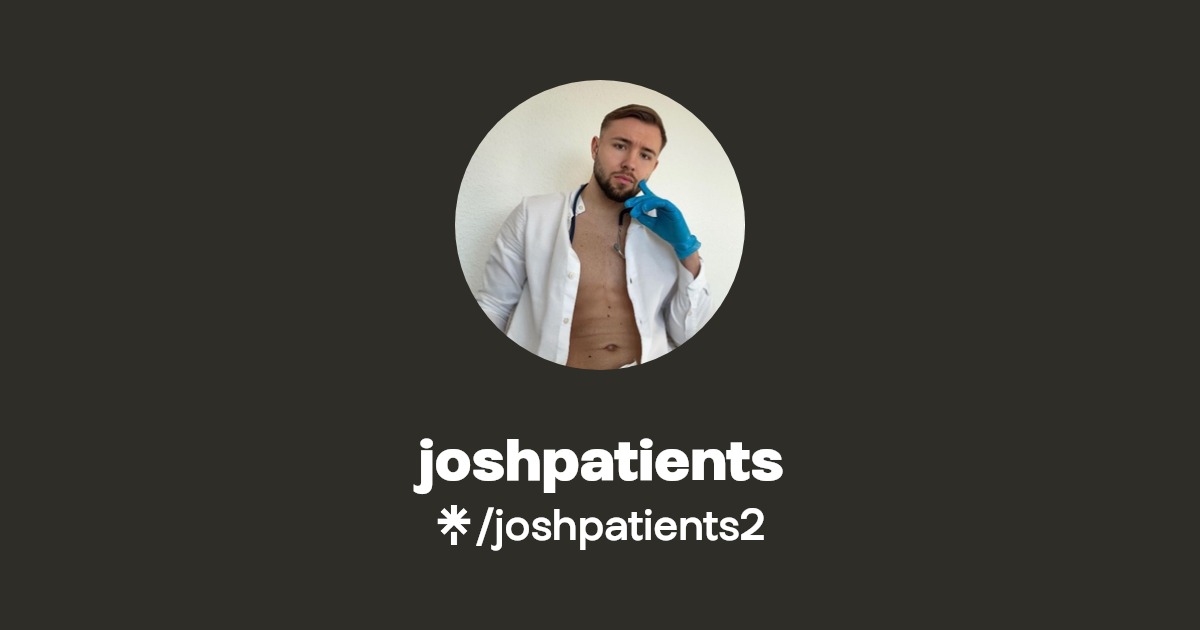 joshpatients - Find joshpatients Onlyfans - Linktree