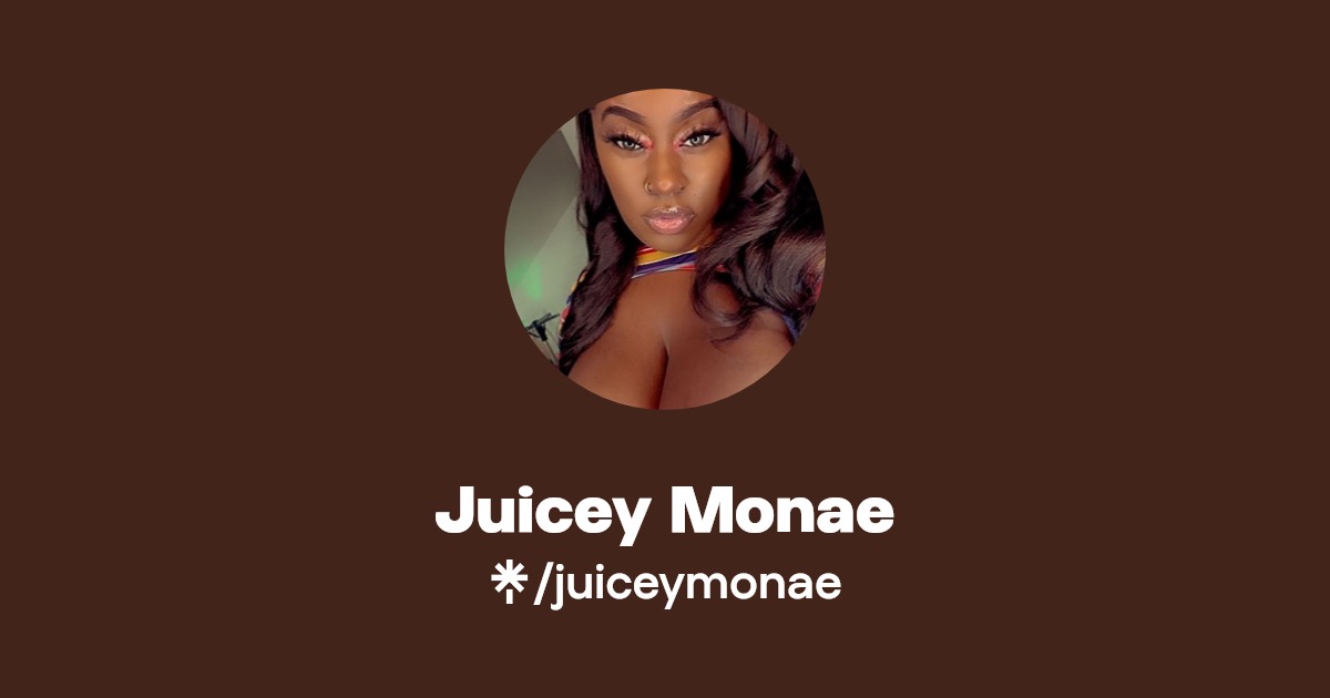 Juicey Monae - Find Juicey Monae Onlyfans - Linktree