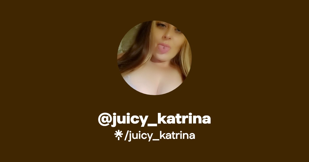 juicy_katrina - Find @juicy_katrina Onlyfans - Linktree