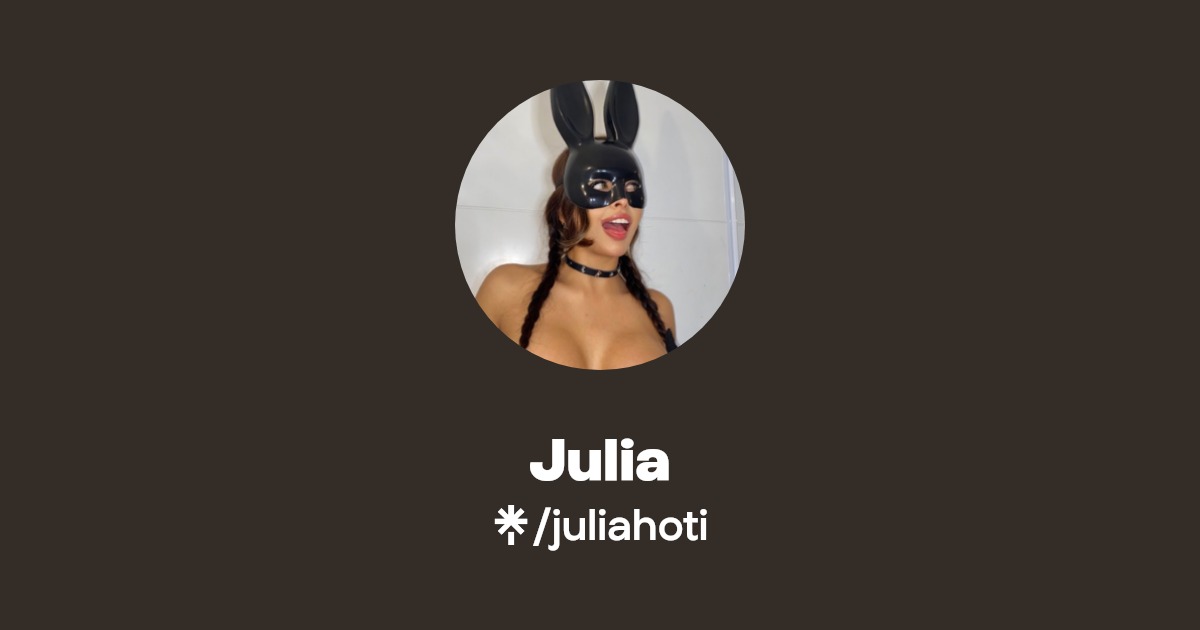 Julia - Find Julia Onlyfans - Linktree
