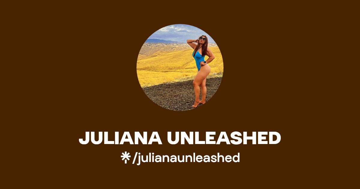 JULIANA UNLEASHED Find JULIANA UNLEASHED Onlyfans Linktree