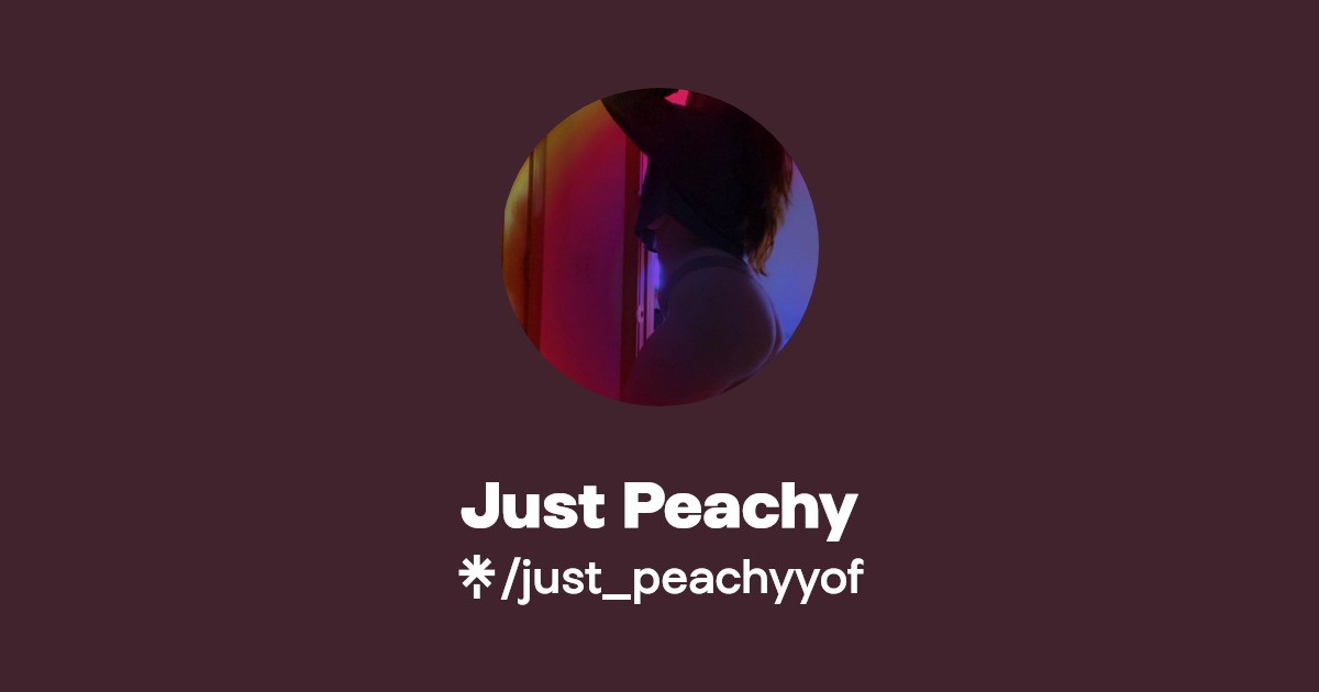 Just Peachy - Find Just Peachy Onlyfans - Linktree