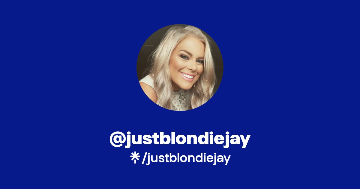 justblondiejay | Instagram, Facebook, TikTok | Linktree