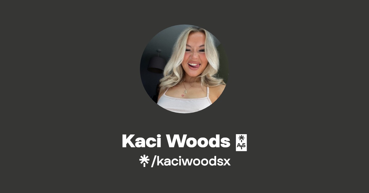Kaci Woods 🤍 - Find Kaci Woods 🤍 Onlyfans - Linktree