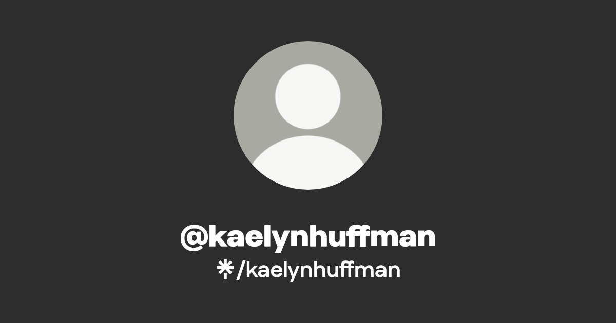 kaelynhuffman - Find @kaelynhuffman Onlyfans - Linktree