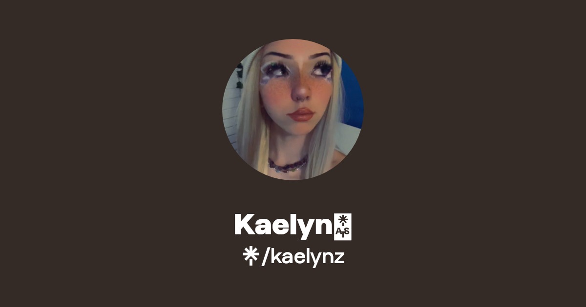 Kaelyn - Find Kaelyn Onlyfans - Linktree