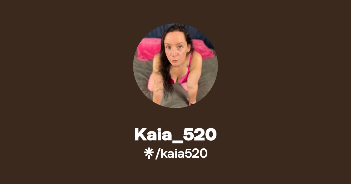 Kaia_520 - Find Kaia_520 Onlyfans - Linktree