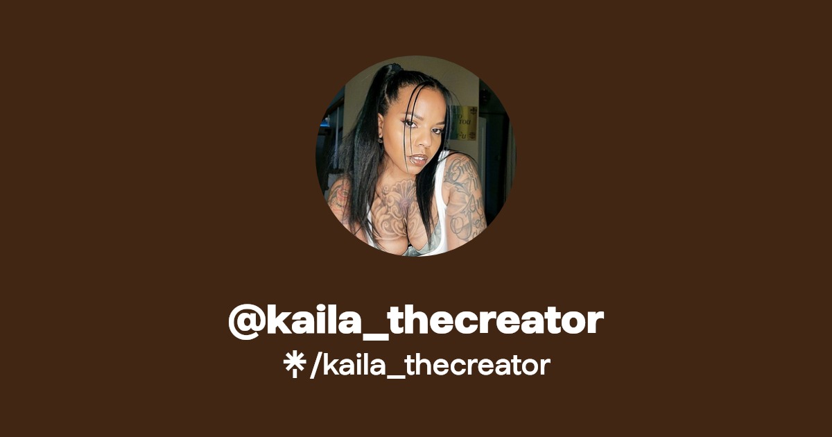 kaila_thecreator - Find @kaila_thecreator Onlyfans - Linktree