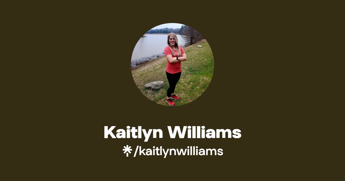 Kaitlyn Williams | Instagram, Facebook | Linktree