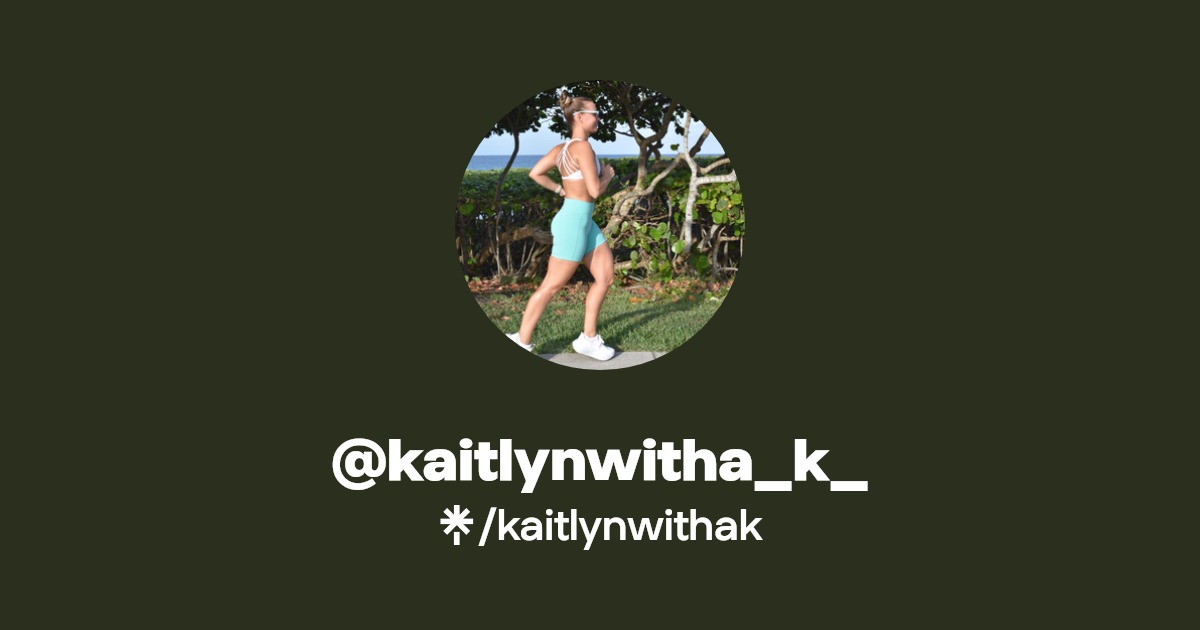 @kaitlynwitha_k_ | Instagram, TikTok | Linktree