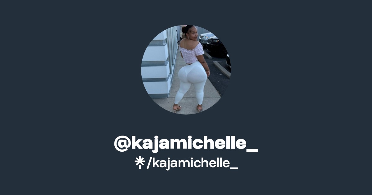 kajamichelle_ - Find @kajamichelle_ Onlyfans - Linktree