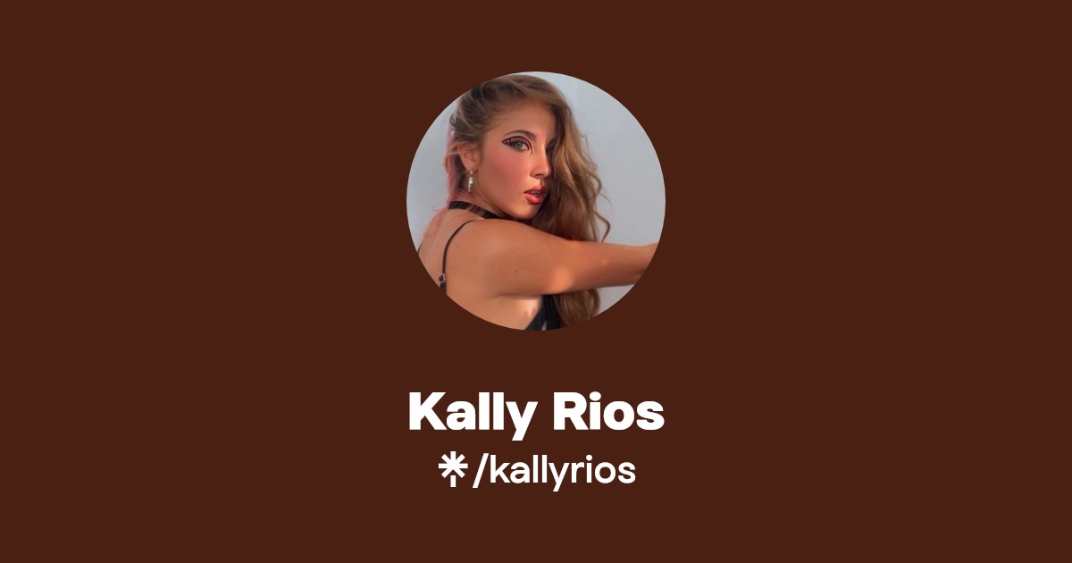 Kally Rios - Find Kally Rios Onlyfans - Linktree