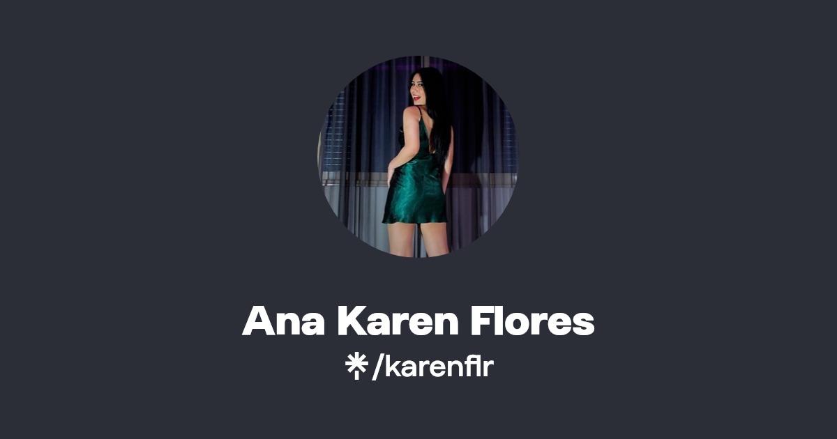 Ana Karen Flores - Find Ana Karen Flores Onlyfans - Linktree