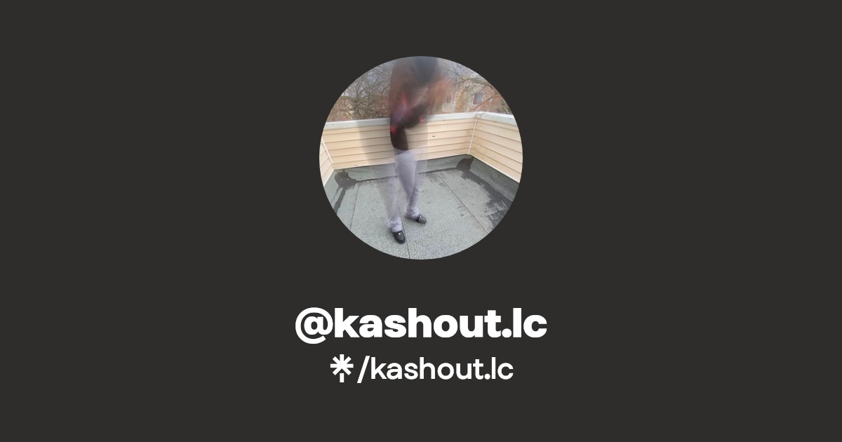 kashout.lc | Twitter, Instagram, TikTok | Linktree