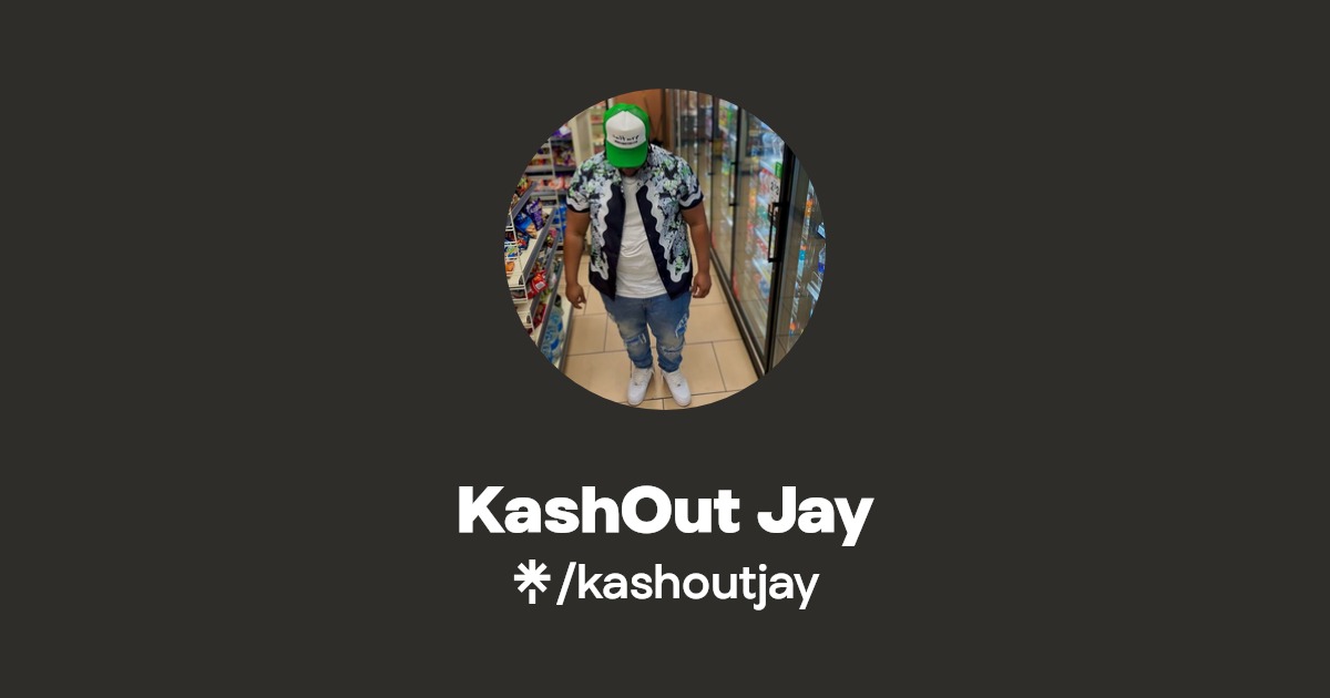 KashOut Jay | Facebook, TikTok | Linktree