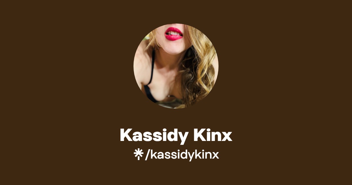 Kassidy Kinx - Find Kassidy Kinx Onlyfans - Linktree