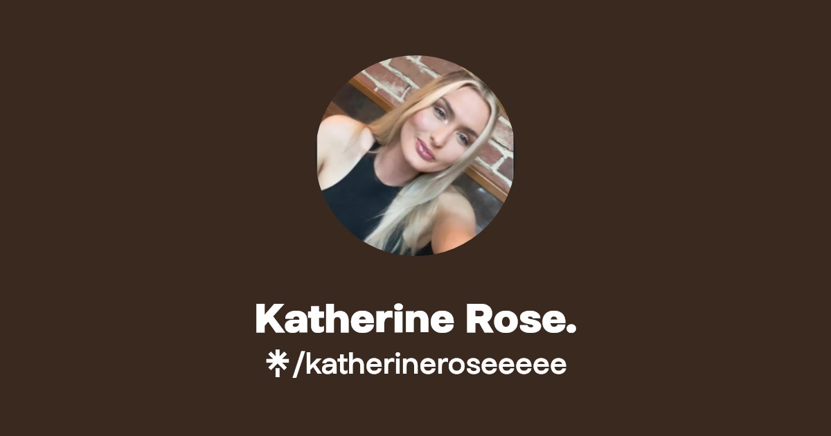 Katherine Rose. - Find Katherine Rose. Onlyfans - Linktree