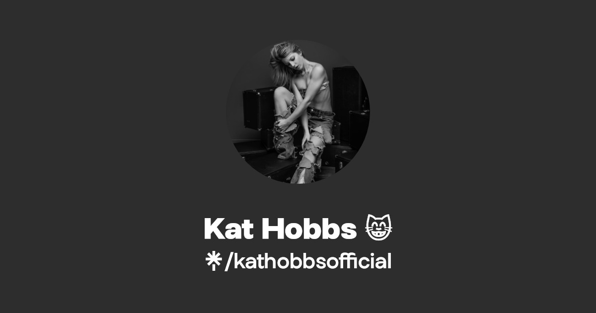 Kat Hobbs 😸 - Find Kat Hobbs 😸 Onlyfans - Linktree
